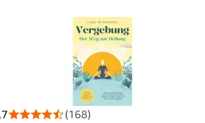 Buchcover "Vergebung: Der Weg zur Heilung" von Lina Windisch. Eine Person meditiert vor einer aufgehenden Sonne. Lerne, Konflikte zu lösen und alte Lasten loszulassen.