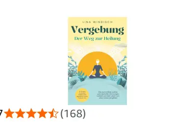 Buchcover "Vergebung: Der Weg zur Heilung" von Lina Windisch. Eine Person meditiert vor einer aufgehenden Sonne. Lerne, Konflikte zu lösen und alte Lasten loszulassen.