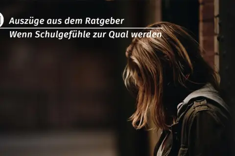 Ein Mädchen mit langen Haaren, das den Kopf senkt. Der Text lautet: "Auszüge aus dem Ratgeber: Wenn Schuldgefühle zur Qual werden. Ich bin schuld an allem.