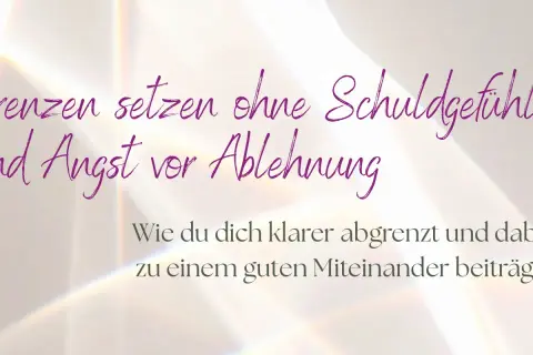 Grenzen setzen ohne Schuldgefühle und Angst vor Ablehnung. So grenzt du dich klar ab und trägst zu einem guten Miteinander bei.
