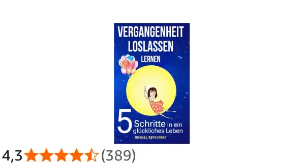 Ein Mädchen fliegt mit bunten Ballons davon, um die Vergangenheit loszulassen. Das Buch "Vergangenheit loslassen lernen" zeigt 5 Schritte zu einem glücklichen Leben.