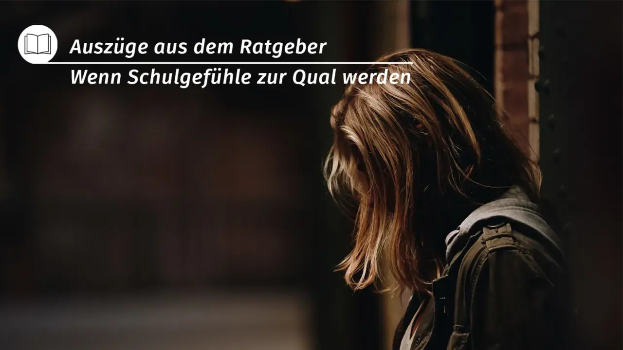 Ein Mädchen mit langen Haaren, das den Kopf senkt. Der Text lautet: "Auszüge aus dem Ratgeber: Wenn Schuldgefühle zur Qual werden. Ich bin schuld an allem.