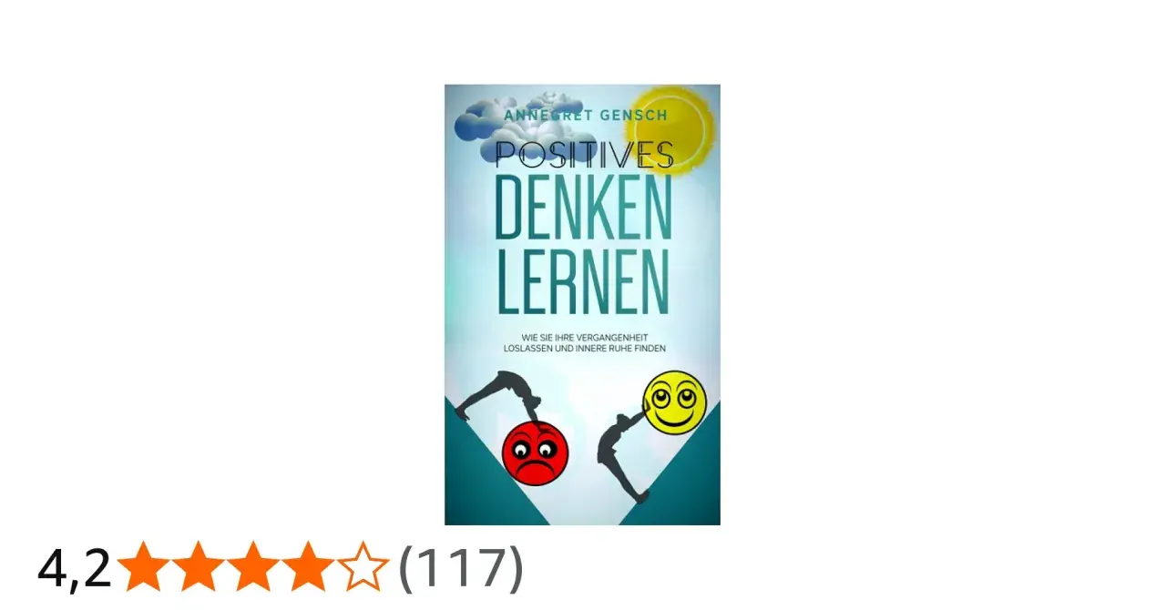 Buchcover "Positives Denken lernen" von Annegret Gensch. Es zeigt, wie man die Vergangenheit loslassen und innere Ruhe finden kann.